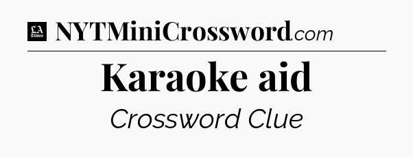 Karaoke aid - LA Times Crossword