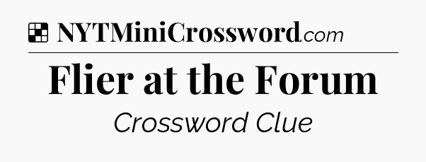 Solution: Flier at the Forum - NYT Crossword