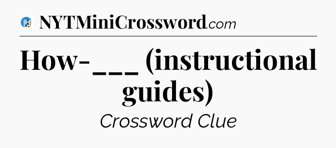 How-___ (instructional guides) Crossword Clue