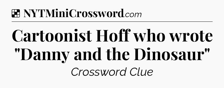 Solution: Cartoonist Hoff who wrote 