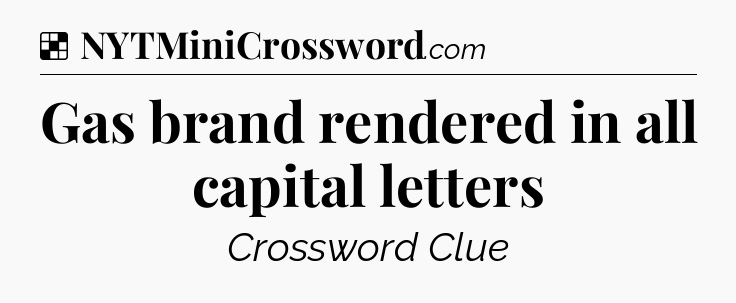 Solution: Gas brand rendered in all capital letters - NYT Crossword