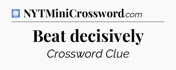 Beat decisively Puzzle Page Crossword Clue