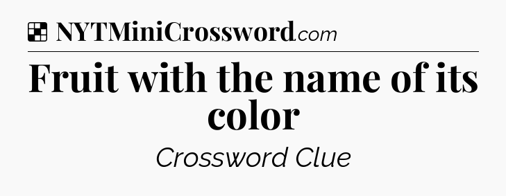 Solution: Fruit with the name of its color - NYT Crossword