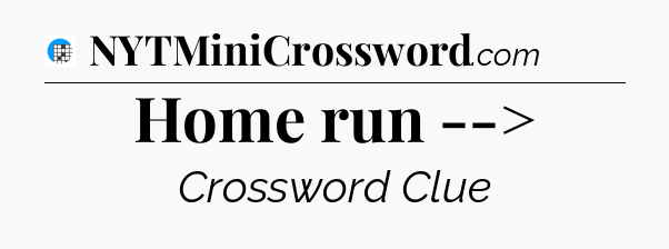 Home run --> Crossword Clue