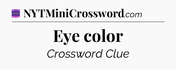 Eye color - Thomas Joseph Crossword