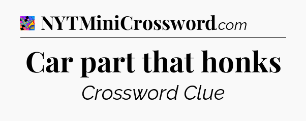 Car part that honks Crossword Clue