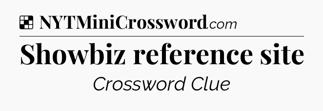 Solution: Showbiz reference site - NYT Crossword