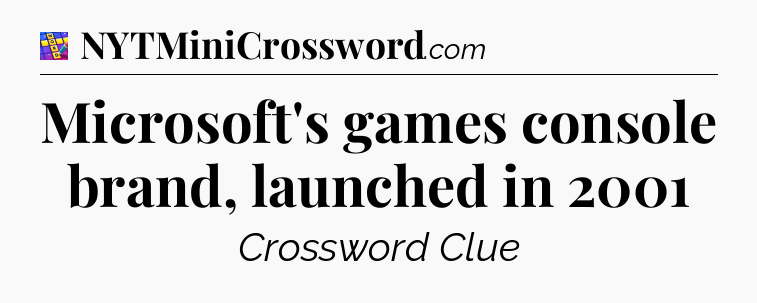 Microsoft's games console brand, launched in 2001 Codycross
