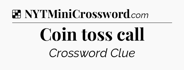 Solution: Coin toss call - NYT Crossword