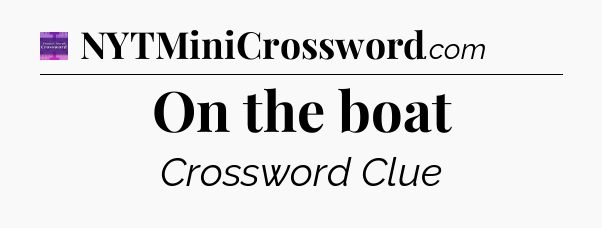 On the boat - Thomas Joseph Crossword
