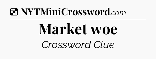 Solution: Market woe - NYT Crossword