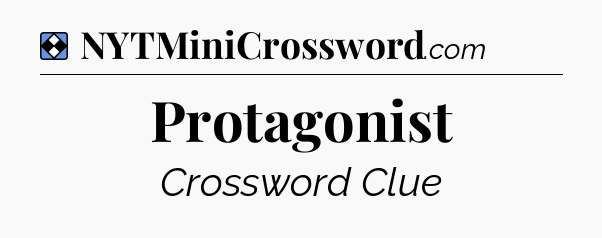 Solution: Protagonist - NYT Mini Crossword