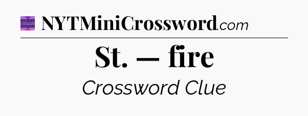 St. — fire - Thomas Joseph Crossword