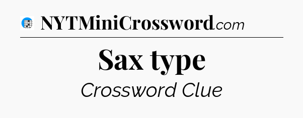 Sax type Crossword Clue