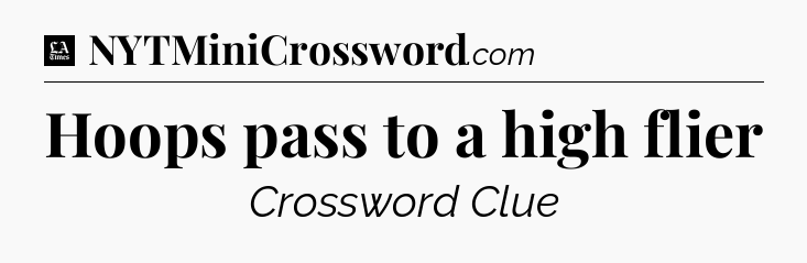 Hoops pass to a high flier - LA Times Crossword