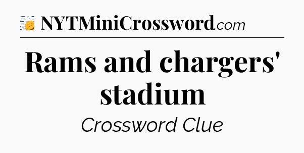 Rams and chargers' stadium - 7 Little Words
