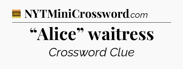 “Alice” waitress - Eugene Sheffer Crossword