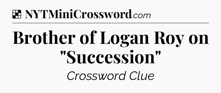 Solution: Brother of Logan Roy on 