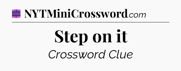 Step on it - Thomas Joseph Crossword
