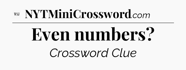 Even numbers - WSJ Crossword