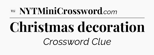Christmas decoration - WSJ Crossword