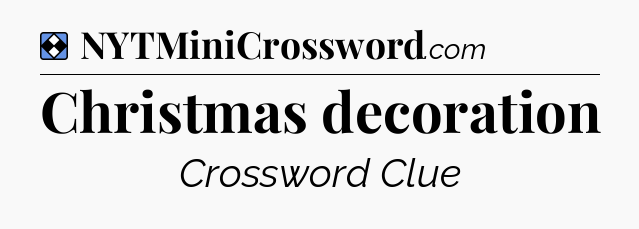 Solution: Christmas decoration - NYT Mini Crossword