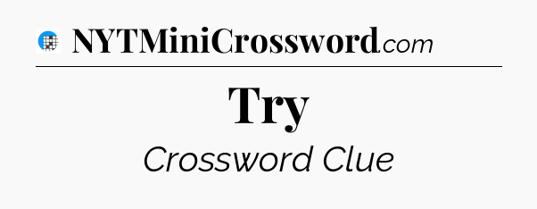 Try Crossword Clue