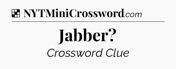 Solution: Jabber - NYT Crossword