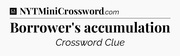 Borrower's accumulation - LA Times Crossword