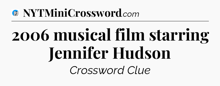 2006 musical film starring Jennifer Hudson Crossword Clue