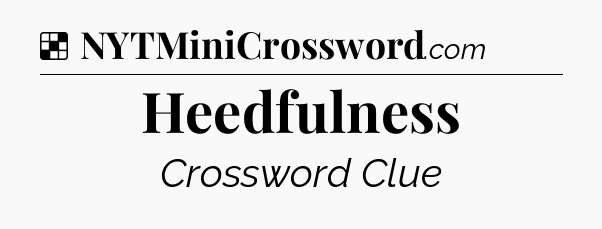 Solution: Heedfulness - NYT Crossword