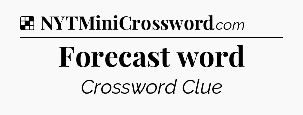 Solution: Forecast word - NYT Crossword