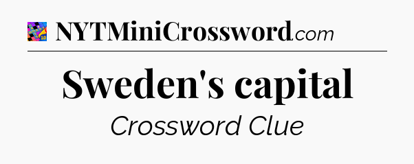 Sweden's capital Crossword Clue