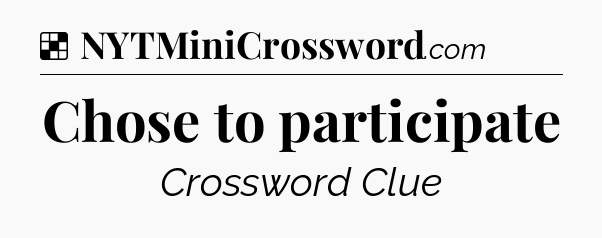 Solution: Chose to participate - NYT Crossword
