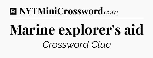Marine explorer's aid - LA Times Crossword