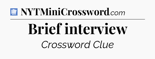 Brief interview Puzzle Page Crossword Clue
