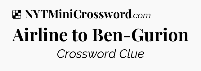 Solution: Airline to Ben-Gurion - NYT Crossword