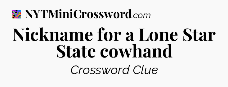 Nickname for a Lone Star State cowhand Crossword Clue