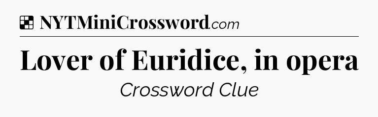 Solution: Lover of Euridice, in opera - NYT Crossword