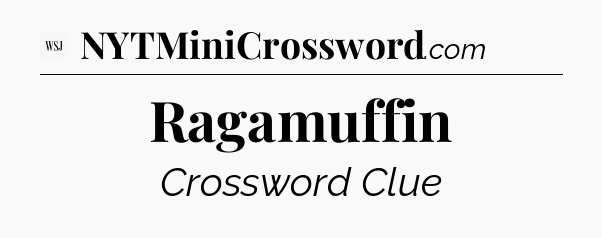 Ragamuffin - WSJ Crossword