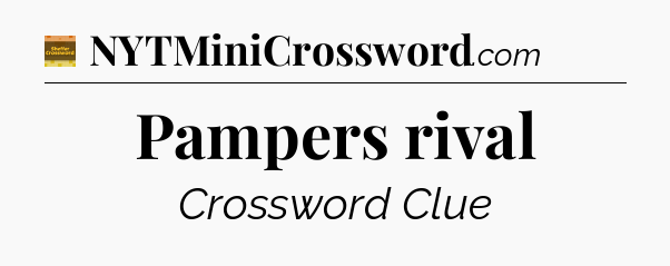 Pampers rival - Eugene Sheffer Crossword