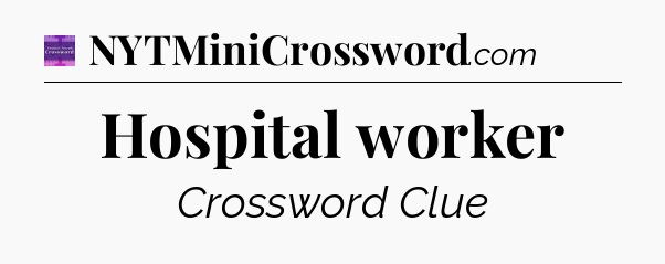 Hospital worker - Thomas Joseph Crossword