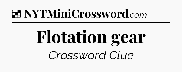 Solution: Flotation gear - NYT Crossword