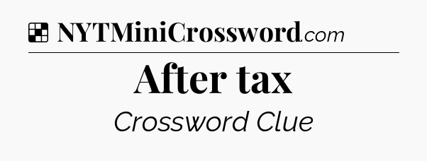 Solution: After tax - NYT Crossword