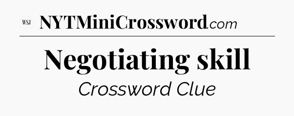 Negotiating skill - WSJ Crossword