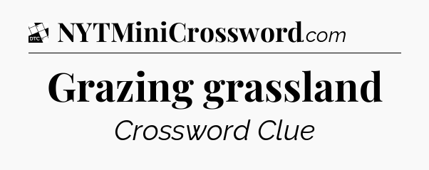 Grazing grassland - Daily Themed Classic Crossword