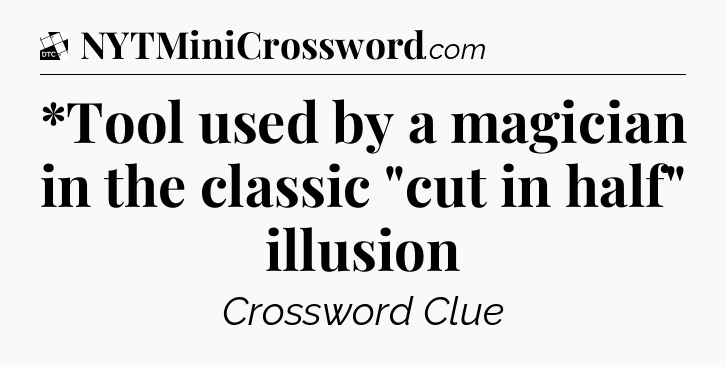 *Tool used by a magician in the classic 