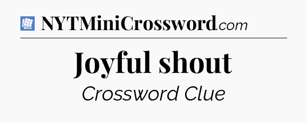 Joyful shout Puzzle Page Crossword Clue