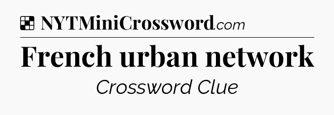 Solution: French urban network - NYT Crossword