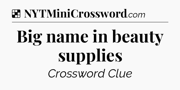 Solution: Big name in beauty supplies - NYT Crossword